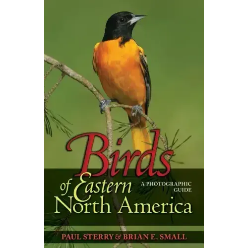 Birds of Eastern North America: A Photographic Guide a Photographic Guide