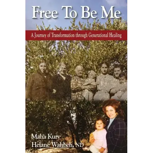Free To Be Me: A Journey of Transformation through Generational Healing