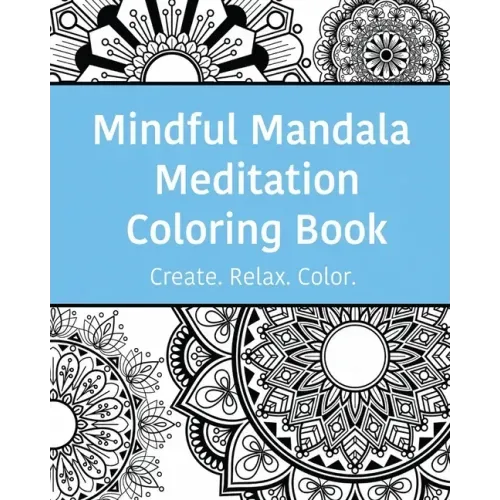 Mindful Mandala Meditation Coloring Book: High quality beautifully designed mandala coloring pages ranging from simple to complex.