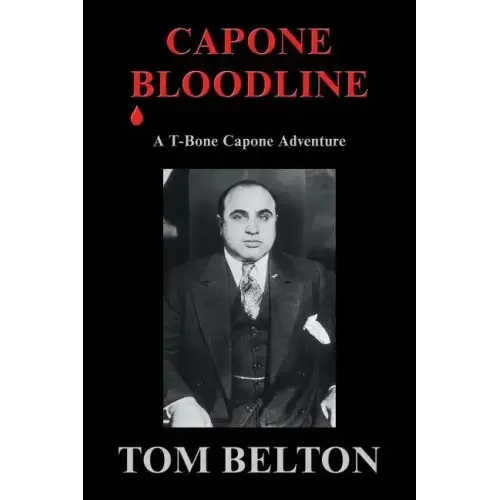 Capone Bloodline: A T-Bone Capone Adventure