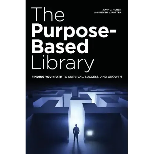 The Purpose-Based Library: Finding Your Path to Survival, Success, and Growth