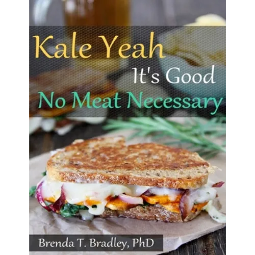 Kale Yeah It's Good: No Meat Necessary Cookbook