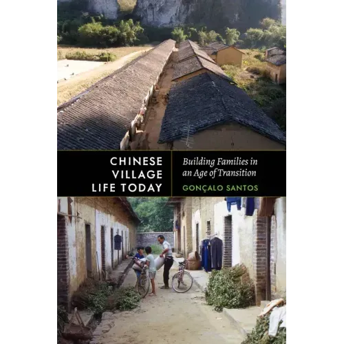 Chinese Village Life Today: Building Families in an Age of Transition