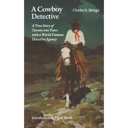 A Cowboy Detective: A True Story of Twenty-Two Years with a World-Famous Detective Agency