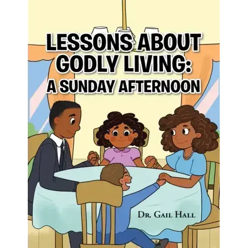 Lessons About Godly Living: A Sunday Afternoon: To the Glory and Honor of the Almighty God