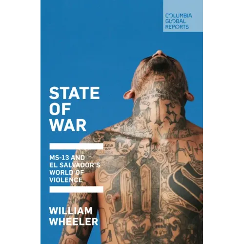 State of War: Ms-13 and El Salvador's World of Violence