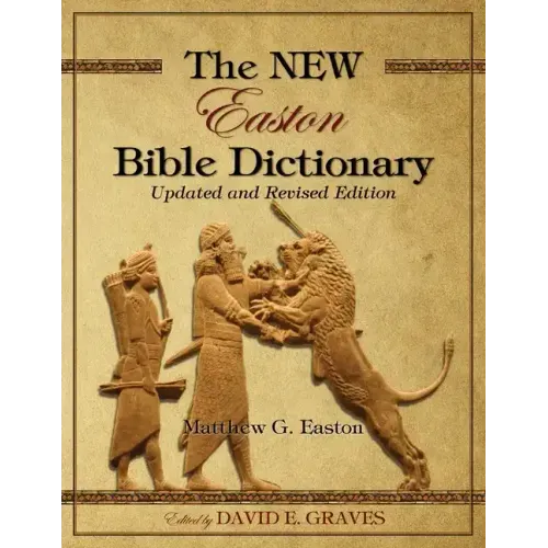 The NEW Easton Bible Dictionary: Updated and Revised Edition