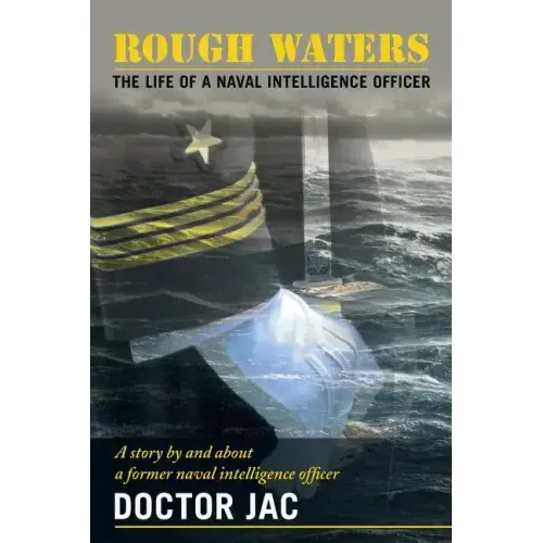 Rough Waters: The Life of a Naval Intelligence Officer