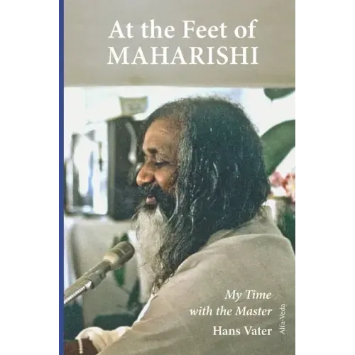 At the Feet of Maharishi: My Time with the Master