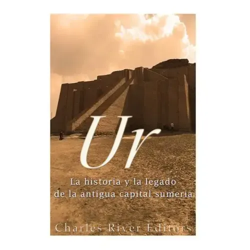 Ur: La Historia y el Legado de la Antigua Capital Sumeria