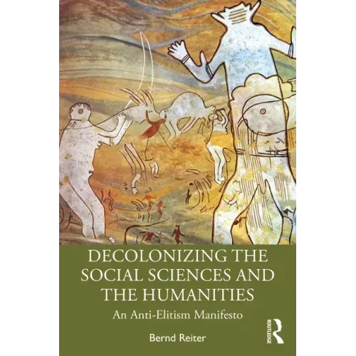 Decolonizing the Social Sciences and the Humanities: An Anti-Elitism Manifesto