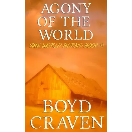 Agony Of The World: A Post-Apocalyptic Story