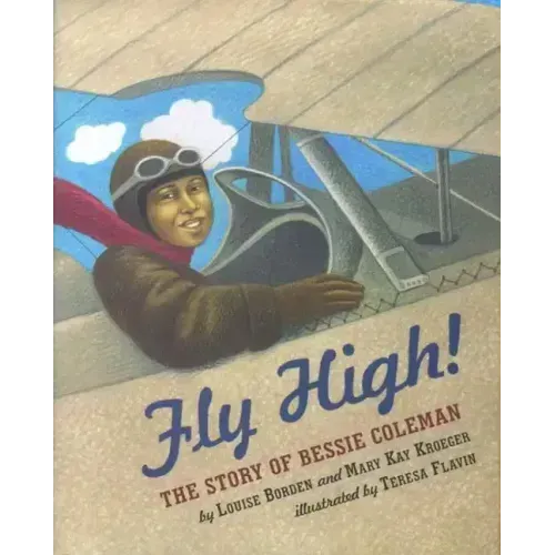 Fly High!: The Story of Bessie Coleman
