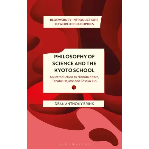 Philosophy of Science and the Kyoto School: An Introduction to Nishida Kitaro, Tanabe Hajime and Tosaka Jun