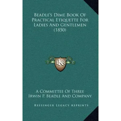 Beadle's Dime Book of Practical Etiquette for Ladies and Gentlemen (1850)