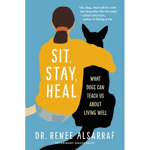Sit, Stay, Heal: What Dogs Can Teach Us about Living Well