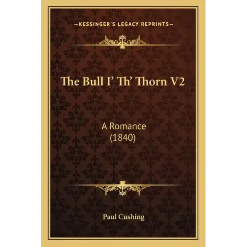 The Bull I' Th' Thorn V2: A Romance (1840)