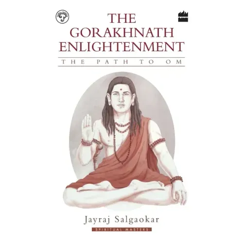 The Gorakhnath Enlightenment: The Path to Om