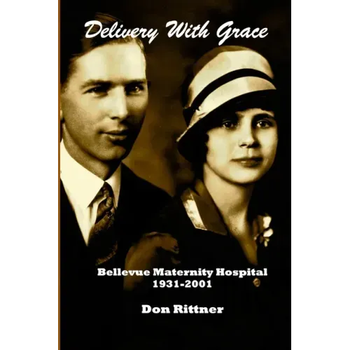 Delivery With Grace: Bellevue Maternity Hospital 1931-2001