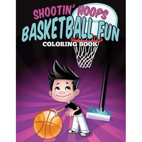 Shootin' Hoops - Basketball Fun Coloring Book