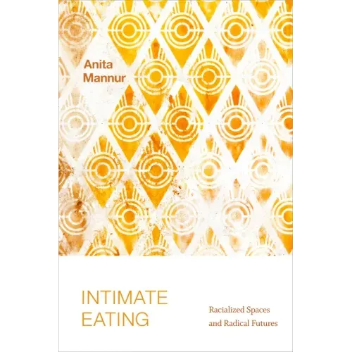 Intimate Eating: Racialized Spaces and Radical Futures