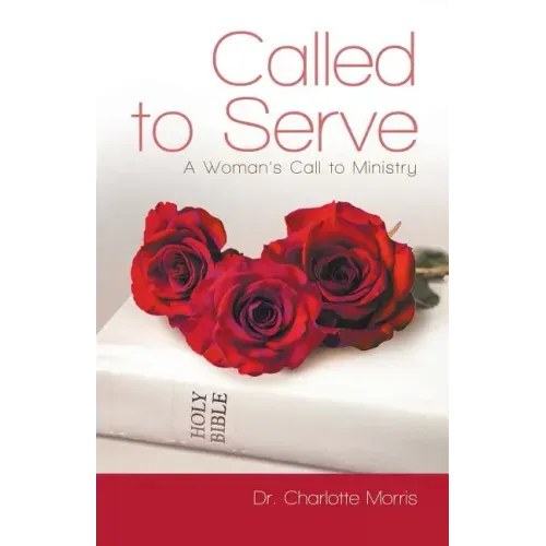 Called to Serve: A Woman's Call to Ministry