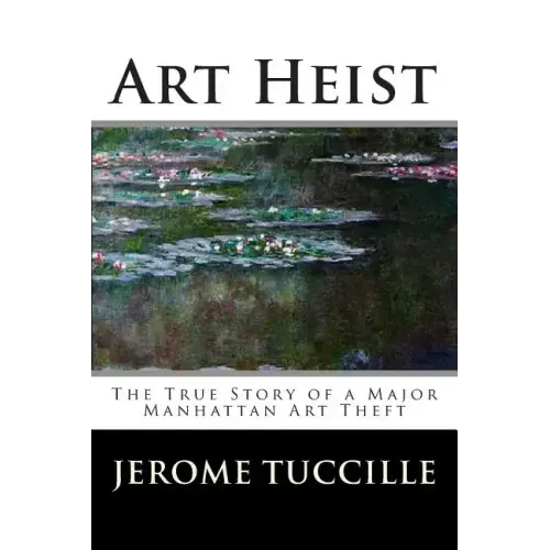 Art Heist: The True Story of a Major Manhattan Art Theft
