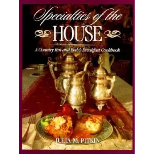 Specialties of the House: A Country Inn and Bed & Breakfast Cookbook