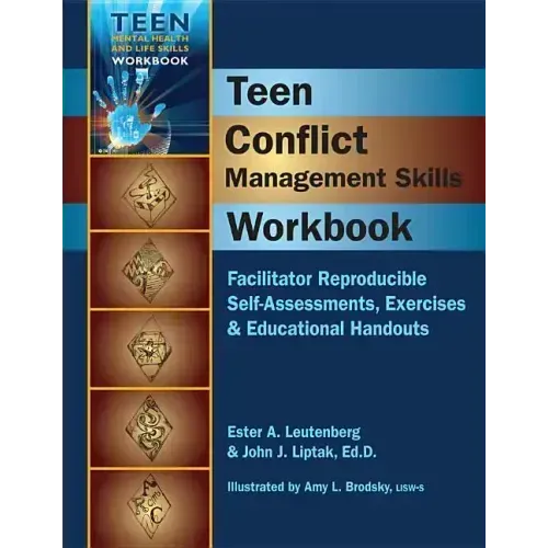 Teen Conflict Management Skills Workbook: Facilitator Reproducible Self-Assessments, Exercises & Educational Handouts