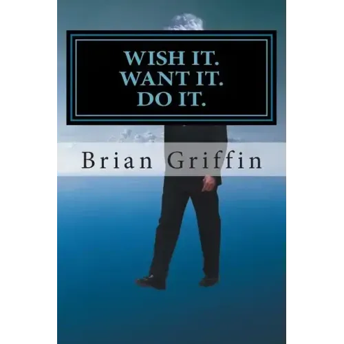 Wish it. Want it. Do it.