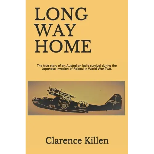 Long Way Home: The true story of an Australian lad's survival during the Japanese invasion of Rabaul in World War Two.