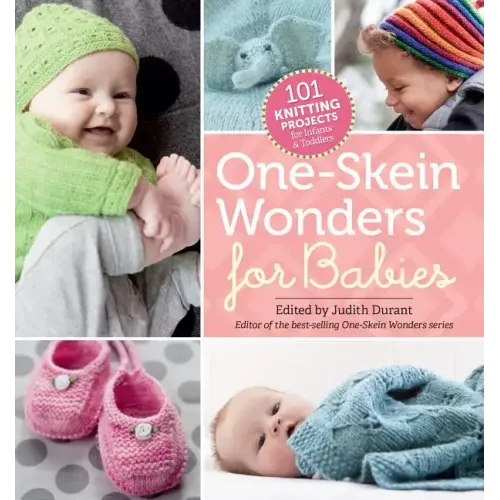 One-Skein Wonders for Babies: 101 Knitting Projects for Infants & Toddlers