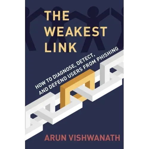 The Weakest Link: How to Diagnose, Detect, and Defend Users from Phishing
