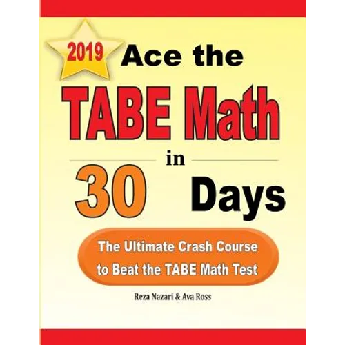Ace the TABE Math in 30 Days: The Ultimate Crash Course to Beat the TABE Math Test