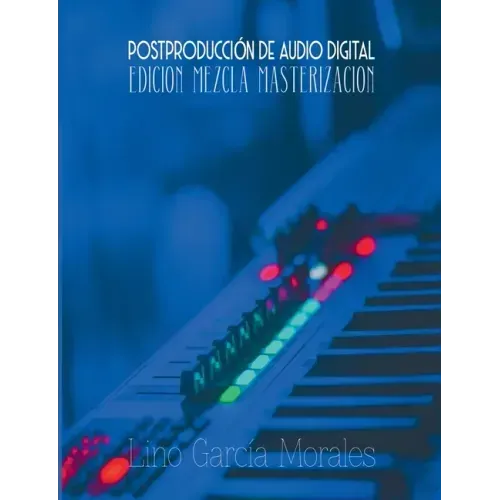 Postproducción de Audio Digital: Edición, Mezcla y Masterización