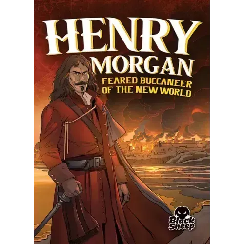 Henry Morgan: Feared Buccaneer of the New World
