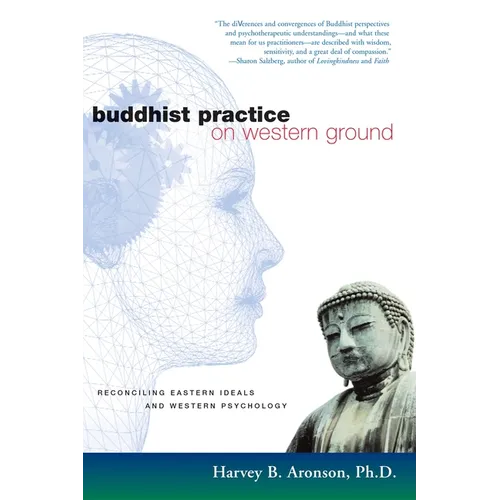 Buddhist Practice on Western Ground: Reconciling Eastern Ideals and Western Psychology