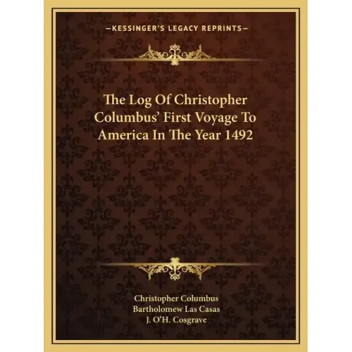The Log of Christopher Columbus' First Voyage to America in the Year 1492