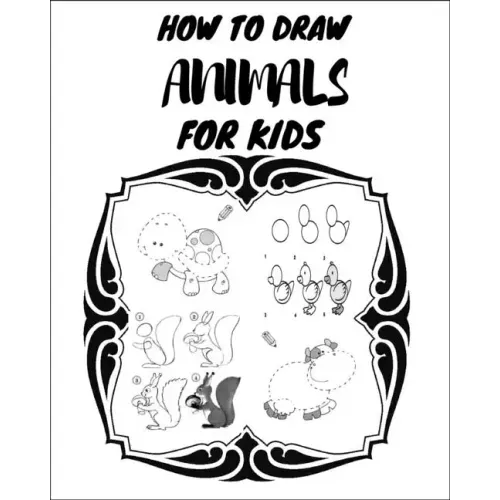 How to Draw Animals for Kids: The first book in the world that contains drawings to teach your young child to draw, and there are also letters to te