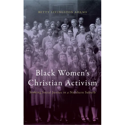 Black Women's Christian Activism: Seeking Social Justice in a Northern Suburb - Paperback