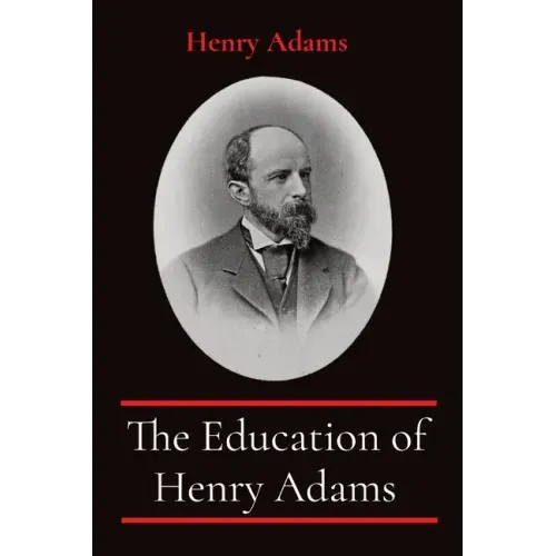 The Education of Henry Adams: Annotated
