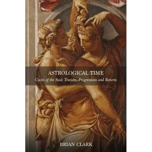Astrological Time: Transits, Progressions and Returns