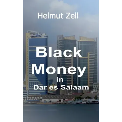Dark Money in Dar es Salaam: A Novel about Love and Corruption