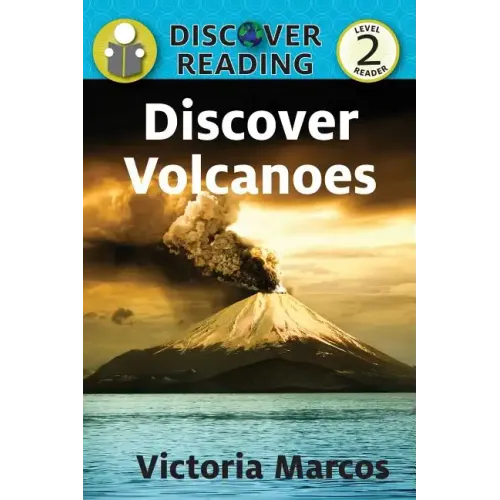 Discover Volcanoes: Level 2 Reader
