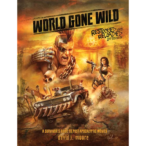 World Gone Wild, Restocked and Reloaded 2nd Edition: A Survivor's Guide to Post-Apocalyptic Movies