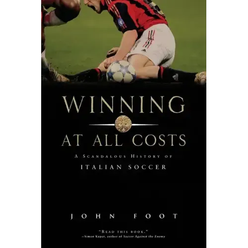 Winning at All Costs: A Scandalous History of Italian Soccer