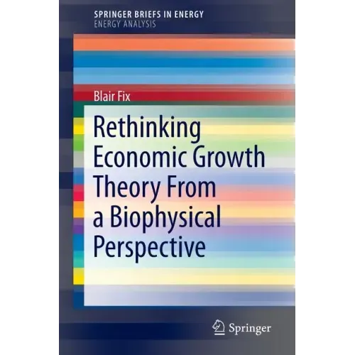 Rethinking Economic Growth Theory from a Biophysical Perspective