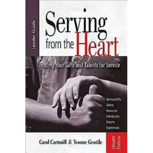Serving from the Heart: Finding Your Gifts and Talents for Service