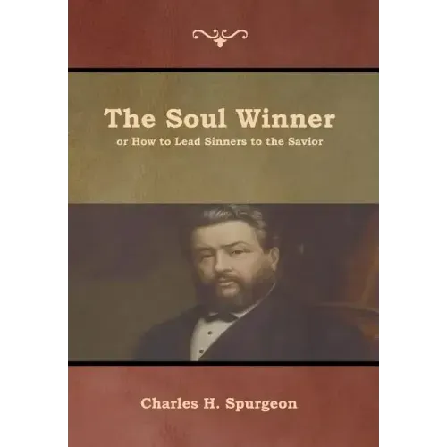 The Soul Winner or How to Lead Sinners to the Savior