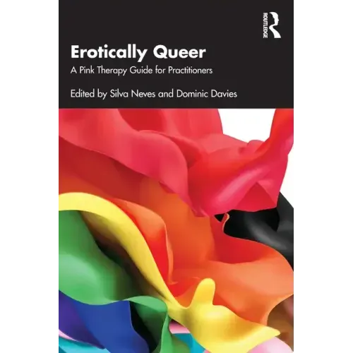 Erotically Queer: A Pink Therapy Guide for Practitioners